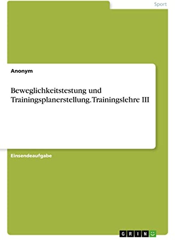 Beweglichkeitstestung und Trainingsplanerstellung. Trainingslehre III