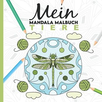 Mein Mandala Malbuch: 50 tierisch tolle Tiermandalas für Kinder ab 6 Jahren zum Ausmalen und als Kopiervorlage für PädagogInnen.