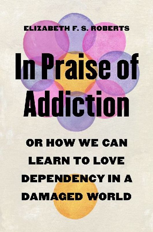 In Praise of Addiction