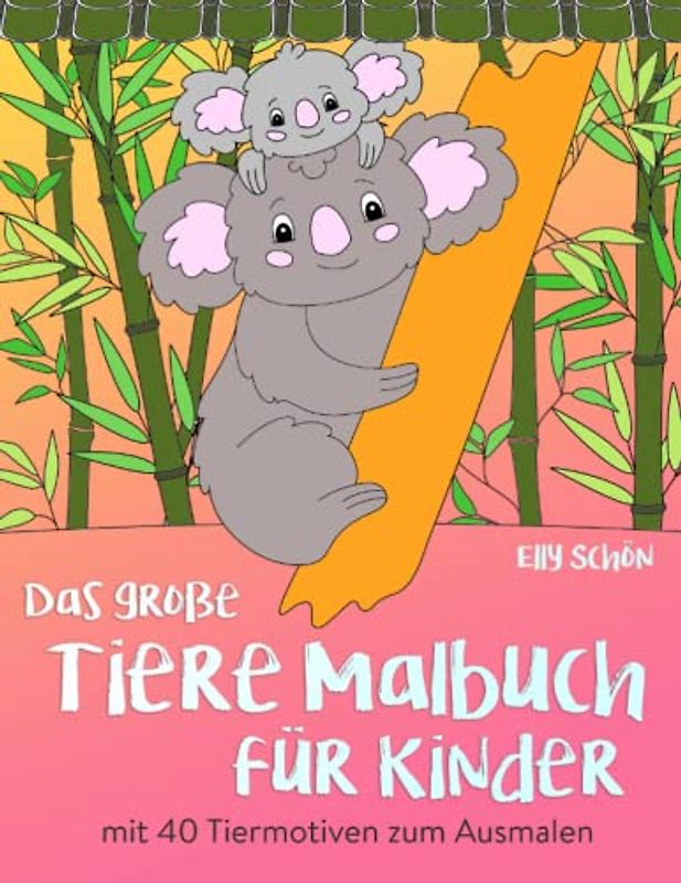 Das große Tiere Malbuch für Kinder mit 40 Tiermotiven zum Ausmalen: Tier-Malbuch für Kinder. Ausmalbuch mit Tieren für Mädchen und Jungen. Malbücher für Kinder ab 3 bzw. 4 Jahren. Riesenmalbuch.