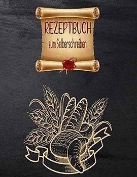 Rezeptbuch zum Selberschreiben: Großes Format A4 100 Rezepte - Persönlichen kochbuch selbst schreiben