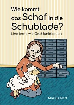 Wie kommt das Schaf in die Schublade? - Lina lernt, wie Geld funktioniert: ein Kinderbuch zum Thema Geld und Finanzen | ab 6 Jahren bzw. erste Klasse | für Jungen und Mädchen