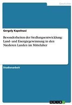Besonderheiten der Siedlungsentwicklung: Land- und Energiegewinnung in den Niederen Landen  im Mittelalter