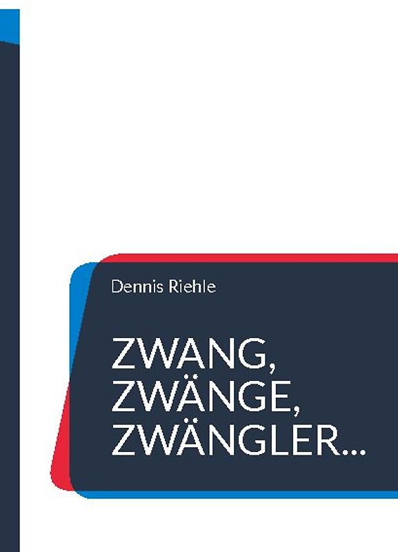 Zwang, Zwänge, Zwängler...