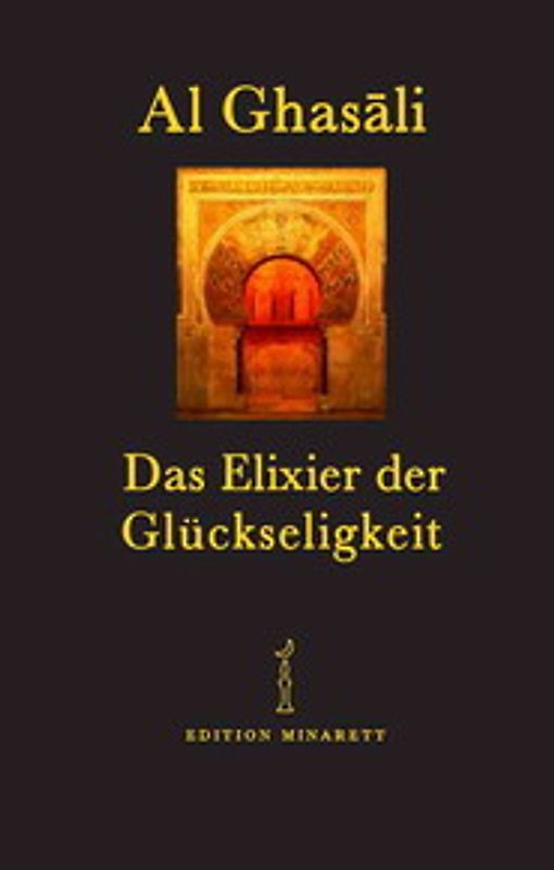 Al Ghasali, Das Elixier der Glückseligkeit