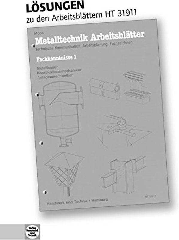 Lösungen Metalltechnik Arbeitsblätter. Technische Kommunikation, Arbeitsplanung, Fachzeichnen, Fachkenntnisse 1 Metall