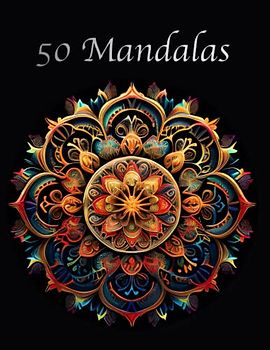 Malbuch für Erwachsene: 50 Mandalas: 50 Mandalas zum Ausmalen für Erwachsene und Kinder – Ausmalbuch zur Steigerung der Kreativität und Entspannung (Malbücher)