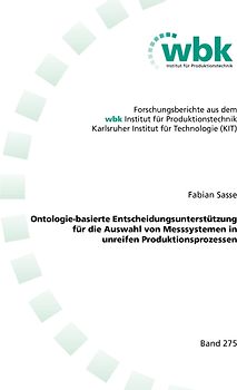 Ontologie-basierte Entscheidungsunterstützung für die Auswahl von Messsystemen in unreifen Produktionsprozessen