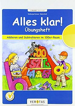 Alles klar! 2. Schuljahr - Übungsheft Addieren und Subtrahieren im 100er-Raum