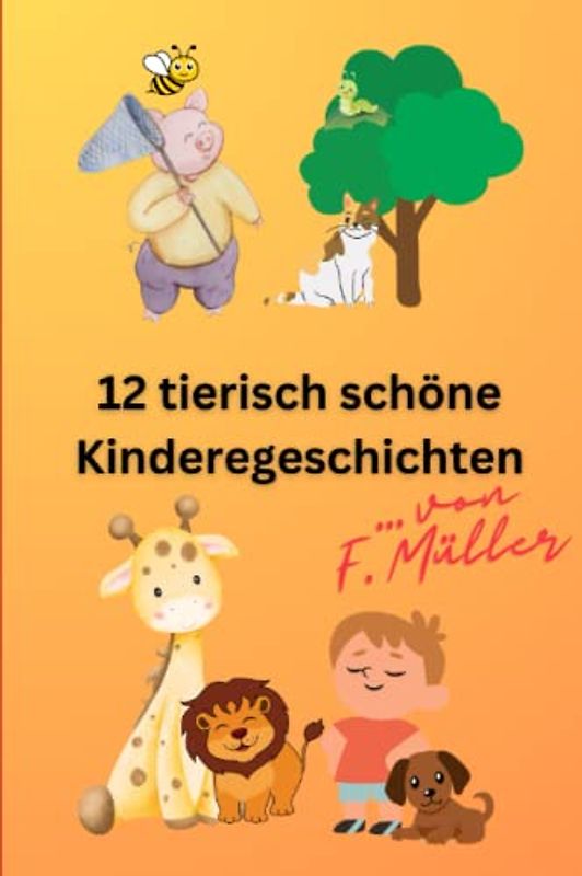 12 tierisch schöne Kindergeschichten