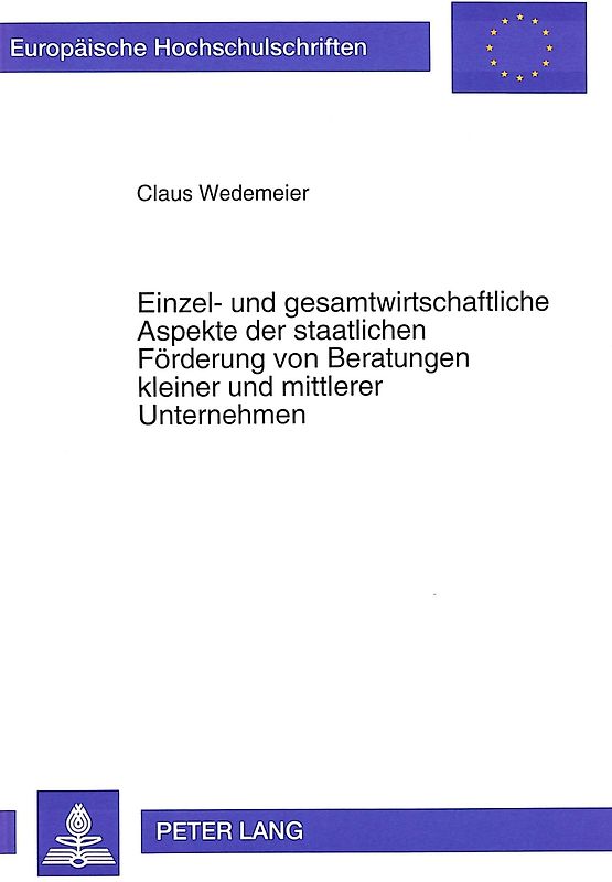 Einzel- und gesamtwirtschaftliche Aspekte der staatlichen Förderung von Beratungen kleiner und mittlerer Unternehmen