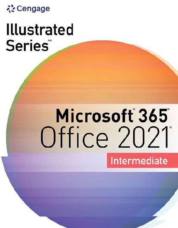 Illustrated Seriesâ Collection, Microsoftâ 365â & Officeâ 2021 Intermediate
