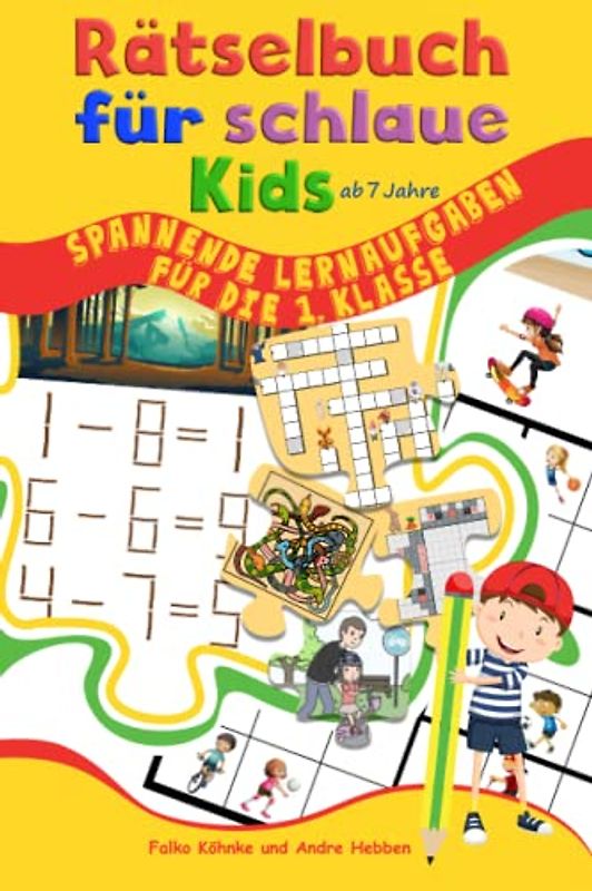 Rätselbuch für schlaue Kids ab 7 Jahre: Spannende Lernaufgaben für die 1. Klasse (Rätselbücher für schlaue Kids, Band 4)
