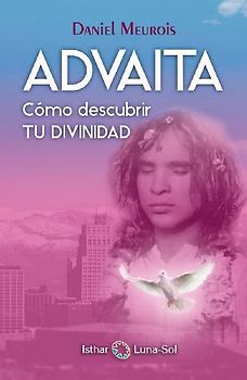 Advaita : cómo descubrir tu divinidad