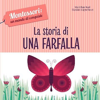 La storia di una farfalla. Montessori: un mondo di conquiste