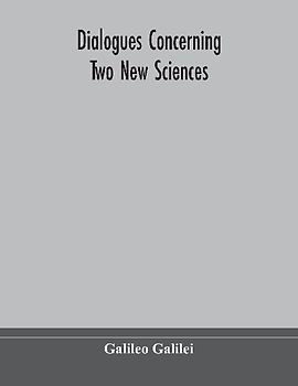 Dialogues Concerning Two New Sciences