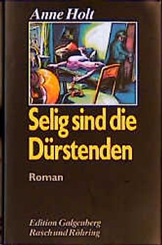 Selig sind die Dürstenden. Roman