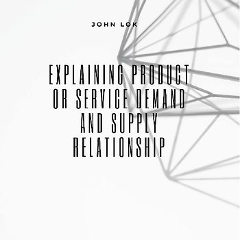 Explaining Product Or Service Demand And Supply