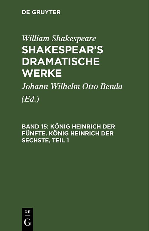 William Shakespeare: Shakespear’s dramatische Werke / König Heinrich der Fünfte. König Heinrich der Sechste, Teil 1