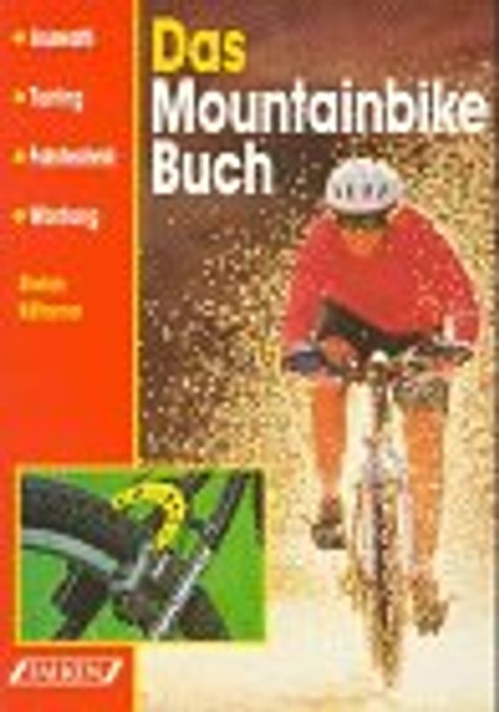 Das Mountainbike Buch. Auswahl, Tuning, Fahrtechnik, Wartung