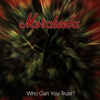 Morcheeba - Who Can You Trust?