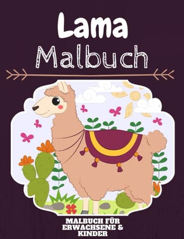 Lama Malbuch: HOHE QUALITÄT: Lustiges Lama Malbuch für Kinder Und Erwachsene: Süßes Lama-Malbuch für Kinder und Kleinkinder-Spaß Designs für Jungen und Mädchen (Vorschule)