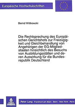 Die Rechtsprechung des Europäischen Gerichtshofs zur Freizügigkeit und Gleichbehandlung von Angehörigen der EG-Mitgliedstaaten hinsichtlich des Besuchs von Ausbildungsstätten und deren Auswirkung für die Bundesrepublik Deutschland