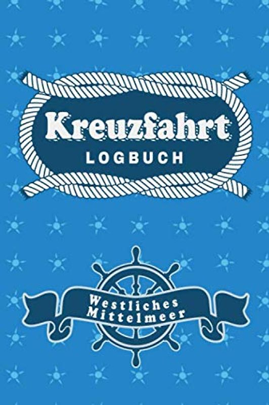 Kreuzfahrt Logbuch Westliches Mittelmeer: Tagebuch für eine Westliches Mittelmeer Kreuzfahrt. Reisetagebuch für 60 Reisetage auf dem Schiff für Urlaub ... Perfektes Geschenk oder Abschiedsgeschenk