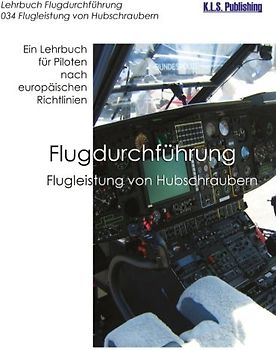 Flugleistung von Hubschraubern (SW-Version): 034 Performance of Helicopters: ein Lehrbuch für Piloten nach europäischen Richtlinien