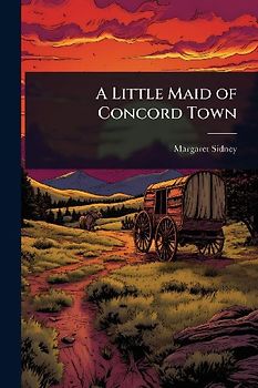 A Little Maid of Concord Town