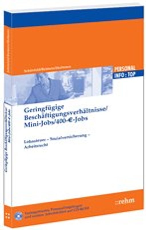 Geringfügige Beschäftigungsverhältnisse /Mini-Jobs /400-Euro-Jobs. Lohnsteuer - Sozialversicherung - Arbeitsrecht