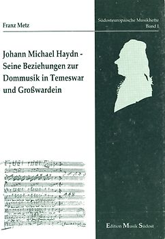 Johann Michael Haydn. Seine Beziehungen zur Dommusik in Temeswar und Grosswardein