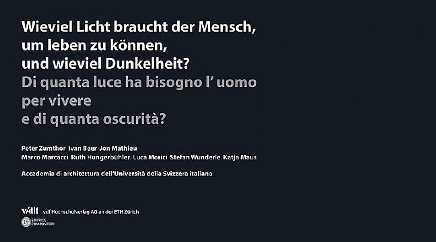 Wieviel Licht braucht der Mensch, um leben zu können, und wieviel Dunkelheit? /Di quanta luce ha bisogno l'uomo per vivere e di quanta oscurità?