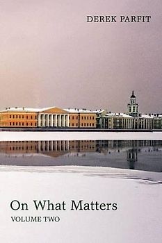 On What Matters: Volume Two (Berkeley Tanner Lectures, Band 2)