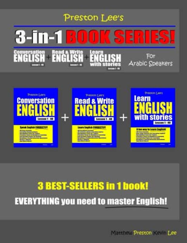 Preston Lee’s 3-in-1 Book Series! Conversation English Lesson 1 – 40 + Read & Write English Lesson 1 – 40 + Learn English With Stories Lesson 1 – 40 ... (Preston Lee's English For Arabic Speakers)