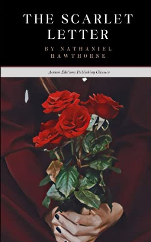The Scarlet Letter: The 1850 Colonial American Classic (Annotated)