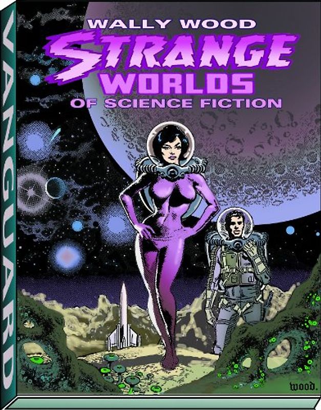 Wally Wood: Strange Worlds of Science Fiction (Vanguard Wally Wood Classics) - Wood, Wallace