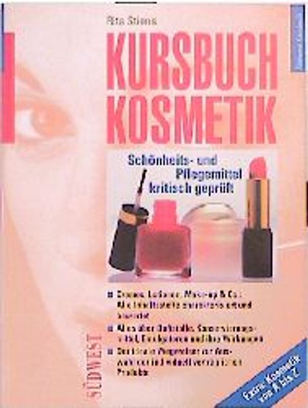 Kursbuch Kosmetik. Schönheits- und Pflegemittel kritisch geprüft