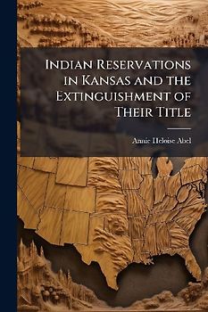 Indian Reservations in Kansas and the Extinguishment of Their Title