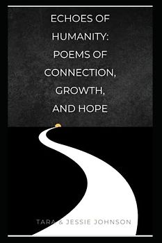 Echoes of Humanity: Poems of Connection, Growth, and Hope