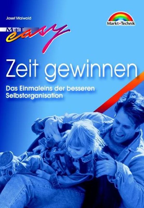 Zeit gewinnen. Das Einmaleins der besseren Selbstorganisation