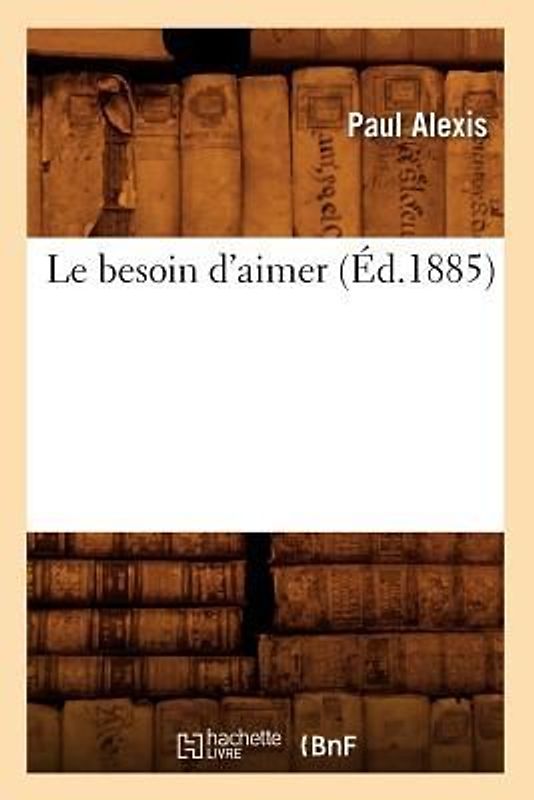 Le Besoin d'Aimer (Éd.1885)