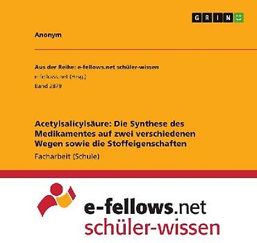 Acetylsalicylsäure: Die Synthese des Medikamentes auf zwei verschiedenen Wegen sowie die Stoffeigenschaften