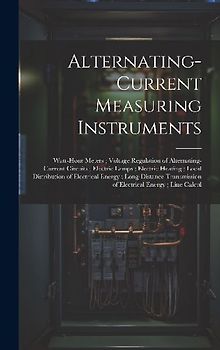 Alternating-Current Measuring Instruments; Watt-Hour Meters; Voltage Regulation of Alternating-Current Circuits; Electric Lamps; Electric Heating; Loc