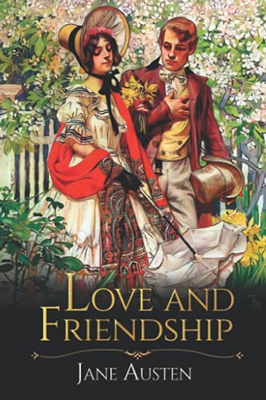 Love and Friendship: Jane Austen Classic fiction with Annotated