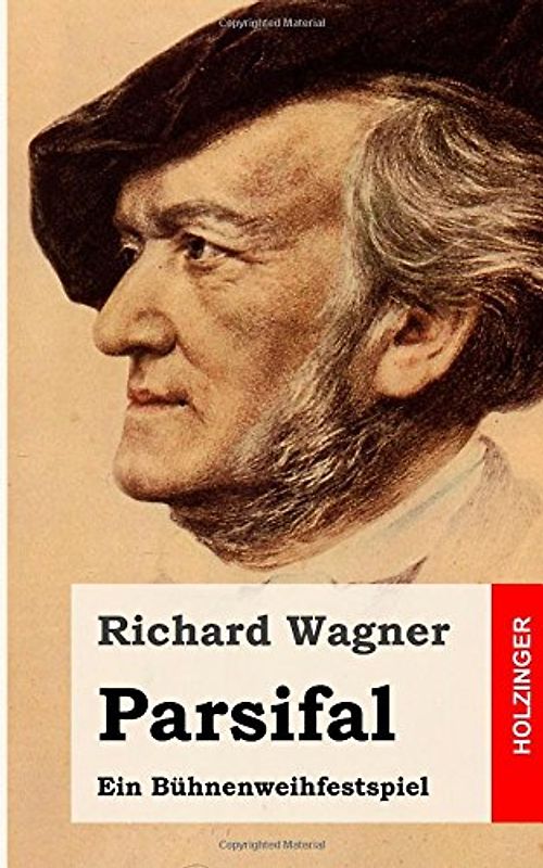 Parsifal: Ein Bühnenweihfestspiel - Wagner, Richard