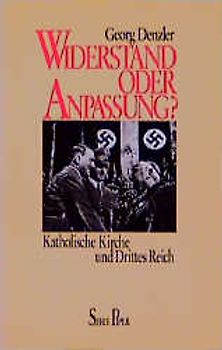 Widerstand oder Anpassung?. Katholische Kirche und Drittes Reich