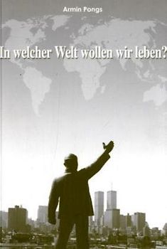 In welcher Welt wollen wir leben?. Zur Zukunft von Nationalstaat und Demokratie