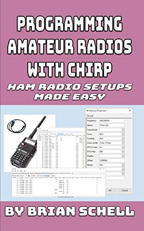 Programming Amateur Radios with CHIRP: Ham Radio Setups Made Easy (Amateur Radio for Beginners, Band 6)