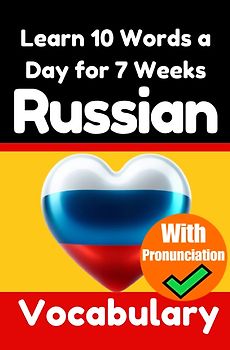 Russian Vocabulary Builder: Learn 10 Russian Words a Day for 7 Weeks | The Daily Russian Challenge